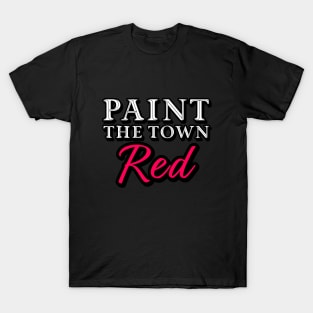 Paint The Town Red T-Shirt